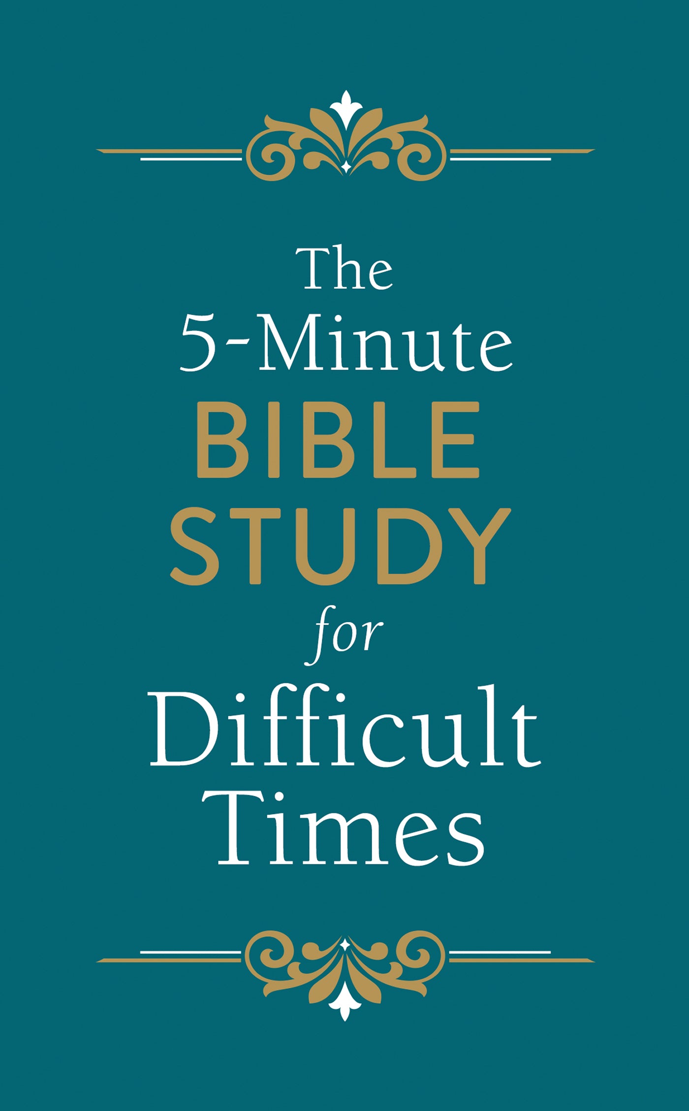 The 5-Minute Bible Study for Difficult Times, a quick Bible study for hard times